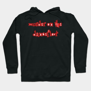 murder on the dancefloor red Hoodie